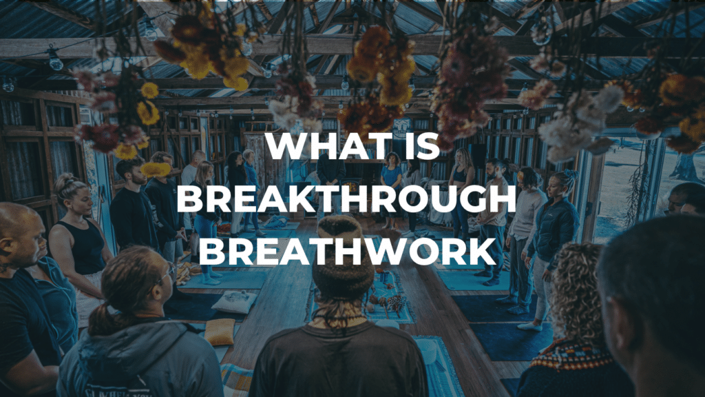 BREAKTHROUGH BREATHWORK